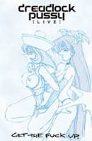 Dreadlock Pussy : Get The Fuck Up (Live)